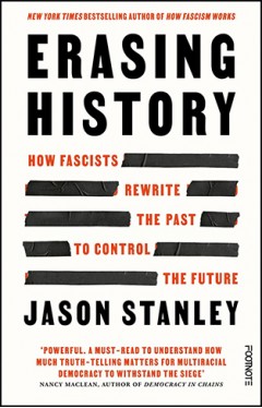 Erasing History How Fascists Rewrite the Past 